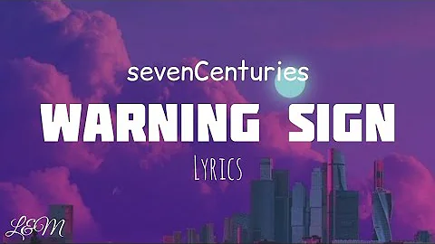 sevenCenturies - Warning Sign(lyrics)