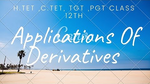 Par1 Applications Of Derivative Class 12th Chapter no.6 Important For H.tet ,C.tet Tgp Pgt exams
