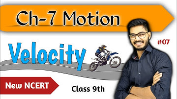 Velocity || What is Velocity ? || Chapter 7 Motion Class 9 || Physics Class 9th || New NCERT
