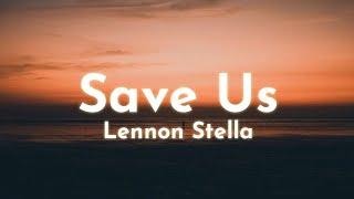 Video thumbnail of "Lennon Stella - Save Us (Lyrics)"