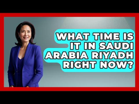 What Time Zone Is Saudi Arabia Riyadh