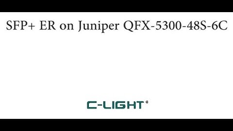 Ping test of SFP+ ER on Juniper QFX-5300-48S-6C