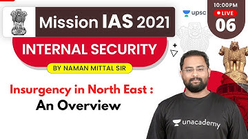Mission IAS 2021 | Internal Security by Naman Mittal Sir | Insurgency in North East : An Overview