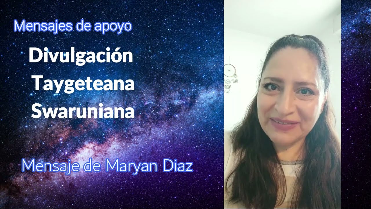 Mensajes de apoyo Divulgacion Taygeteana/Swaruniana - Mensaje de Maryan Diaz desde Italia