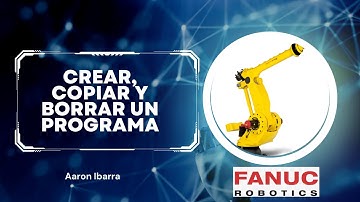 Como Crear, Copiar y Borrar un Programa en Robot Fanuc