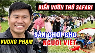 Vương Phạm Định Biến Khu Du Lịch Safari Thành Sân Chơi Cho Người Việt Ở Mỹ