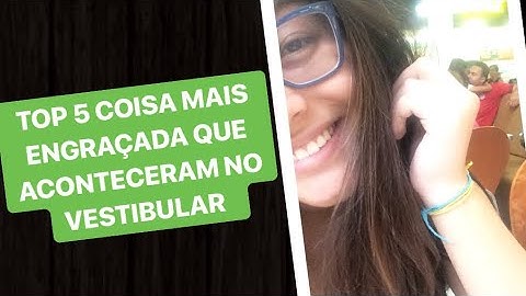TOP 5 coisas MAIS ZUADAS que aconteceram no meu VESTIBULAR