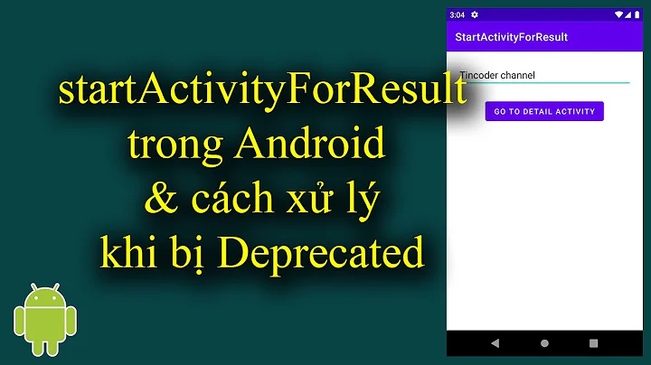 StartActivityForResult trong Android và cách xử lý khi bị Deprecated - [Android Tutorial - #53]