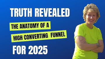 The Anatomy Of A High Converting Funnel - The Truth Revealed - What Works And What Does Not For 2025