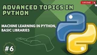 Advanced Topics in Python, 6: Machine Learning in Python, Basic Libraries