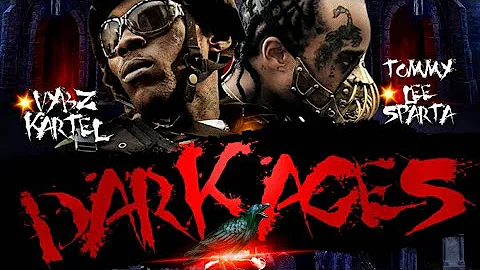 Vybz Kartel & Tommy Lee Sparta - Dark Ages