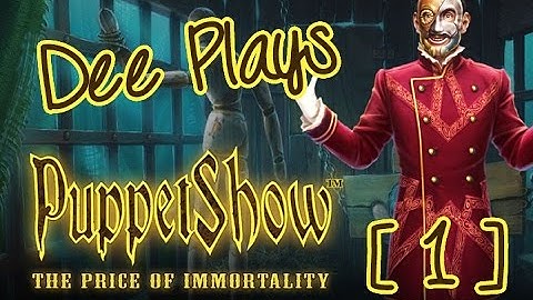 Dee Plays Puppetshow: The Price of Immortality (part 1)