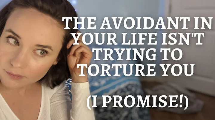 The avoidant in your life isn't TRYING to torture ...