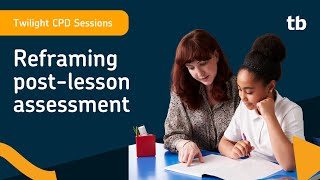 Twilight CPD Sessions: Reframing post-lesson assessment - Effective feedback