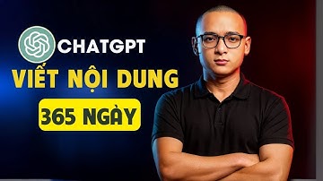 Cách dùng ChatGPT viết content 365 ngày – Ra lệnh 1 lần, ra đơn suốt cả năm