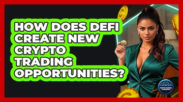 How Does DeFi Create New Crypto Trading Opportunities? - Crypto Trading Strategists