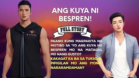 Ang Kuya ni Bespren | Full Story | BL Story | Tagalog Love Story