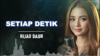 SETIAP DETIK _ HIJAU DAUN _ AL COVER Versi cewek