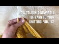 Mollies HOW-TO join a new ball of yarn to knitting project the EASY WAY