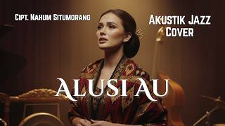 Download Lagu ALUSI AU - Lagu Batak Sepanjang Masa | Acoustic Jazz Cover MP3