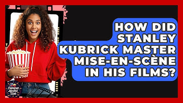 How Did Stanley Kubrick Master Mise-en-scène In His Films? - Famous Movies Club