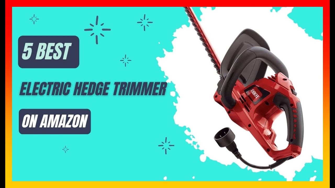 Best Hedge Trimmer Electric on Amazon ️ Top 5 Tested & Buying Guide ...