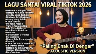 Lagu Santai Viral Tiktok 2026 — Lagu Pop Indonesia Terbaru 2026 | Top Indonesia Song 2026 vol.3