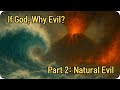 Logical Proof God Did Not Create Evil Nor Is He Responsible. Part 2: Natural Evil