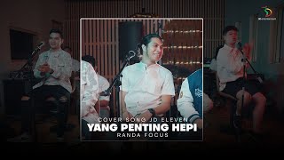 JD ELEVEN - Yang Penting Hepi (Randa Focus)