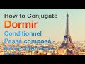 How to conjugate Dormir (to sleep ) in Conditionnel Passé composé tense.