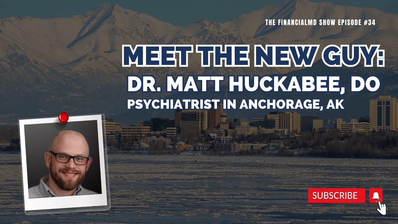 Meet the New Guy: Dr. Matt Huckabee - The FinancialMD Show - Ep 034