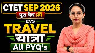 CTET EVS | Travel (यात्रा) | All PYQ's | CTET September 2026 | Most Expected Questions