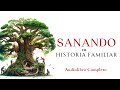 Sanando tu historia familiar  audiolibro completo en espaol