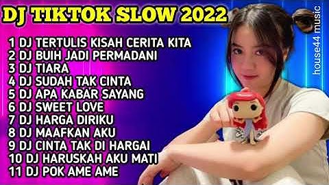 DJ TIKTOK SLOW 2022 • DJ TERTULIS KISAH CERITA KITA • DJ BUIH JADI PERMADANI • DJ TIARA