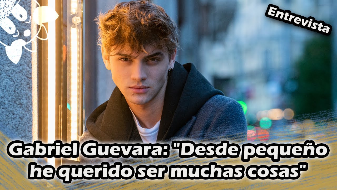 Gabriel Guevara: "Desde pequeño he querido ser muchas cosas"