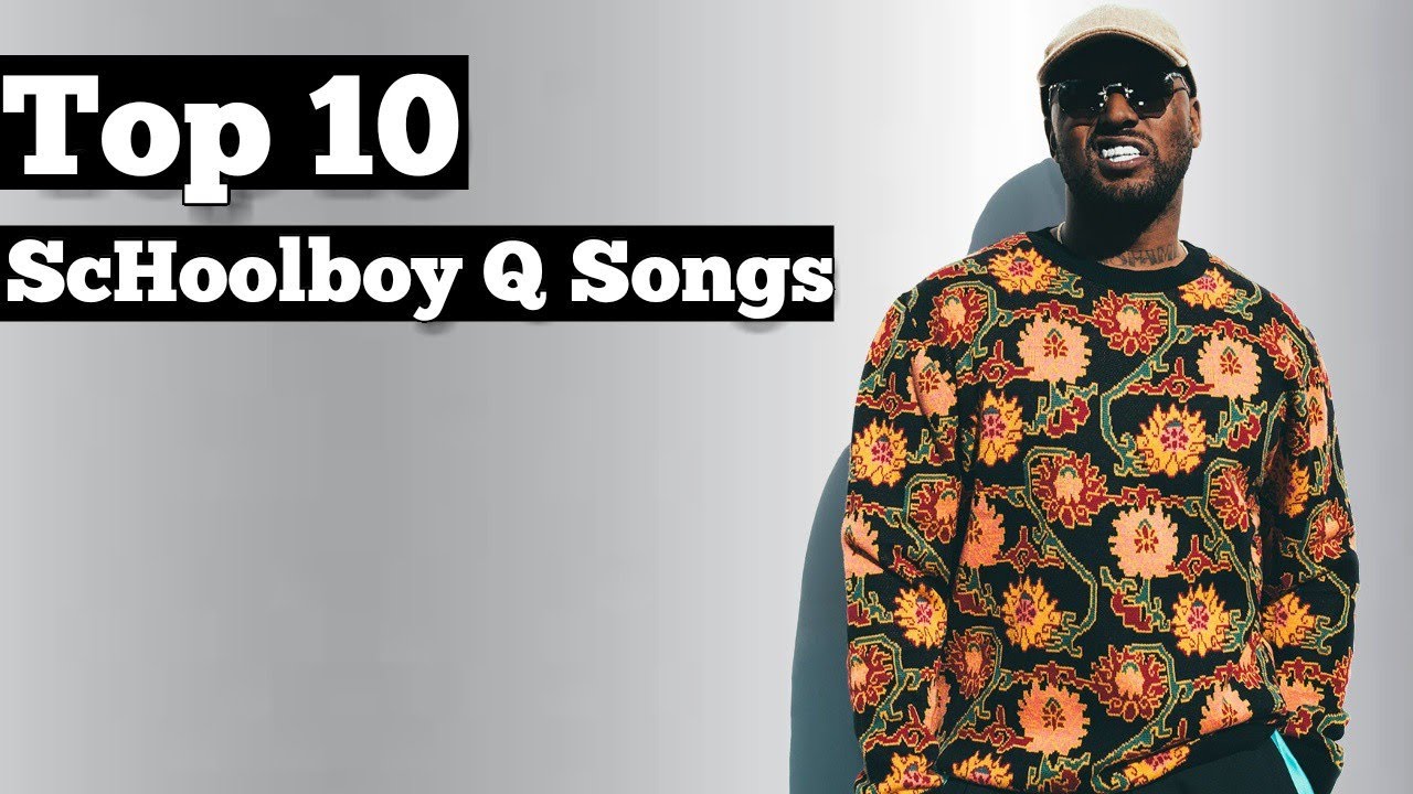 Top 10 ScHoolboy Q Songs YouTube
