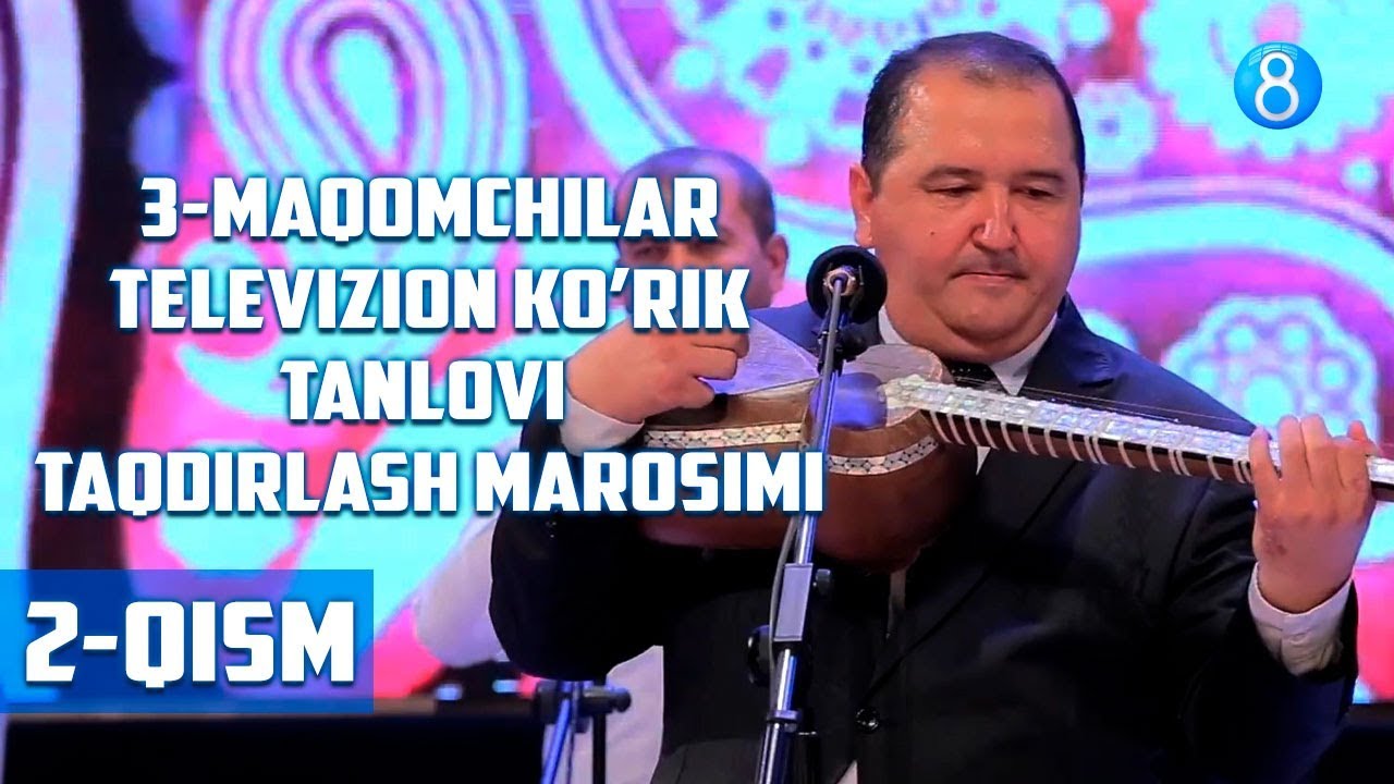 3-Maqomchilar televizion ko’rik tanlovi  taqdirlash marosimi (2-qism)
