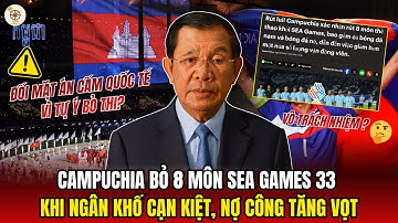 CAMPUCHIA BỎ 8 MÔN SEA GAMES 33 KHI NGÂN KHỐ CẠN KIỆT, NỢ CÔNG TĂNG VỌT!