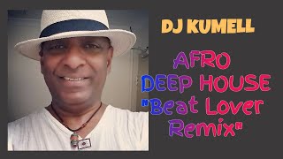 DJ KUMELL - "AFRO DEEP HOUSE Beat Lover Remix" (Kumar ELLAWALA)