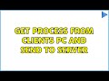 get process from clients PC and send to server