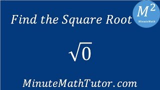 Find the Square Root: √0