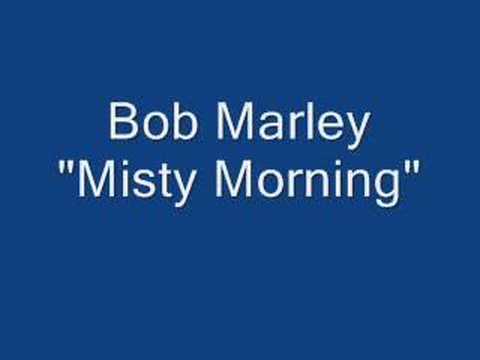 Bob Marley "Misty Morning" another version!