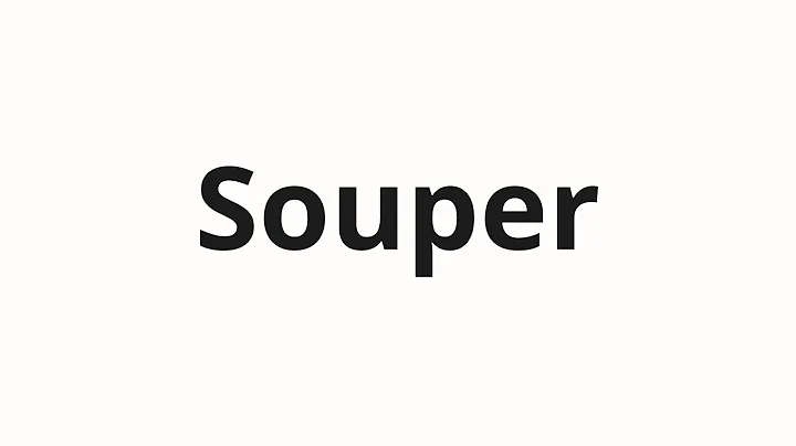 How to pronounce Souper