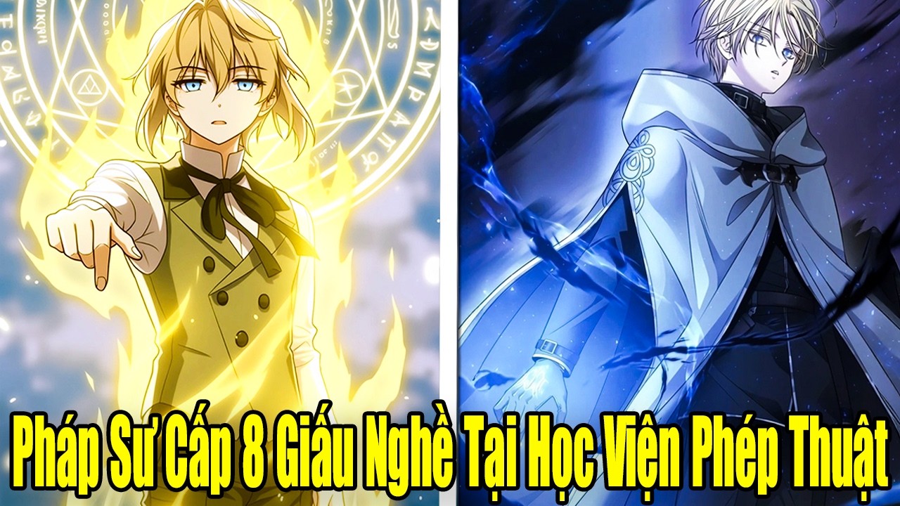 FULL BỘ  | Pháp Sư Cấp 8 Giả Yếu Giấu Nghề Hành Gà Tại Học Viện Phép Thuật | Review Truyện