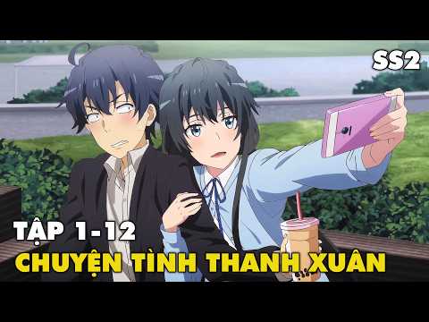 Video Tóm Tắt Anime Hay: Chuyện Tình Thanh Xuân Bi Hài Của... - youtube