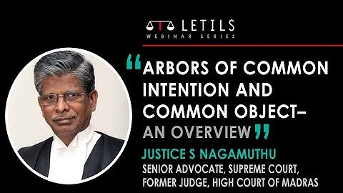 "Arbors of common intention and common object – An overview" | Justice S Nagamuthu