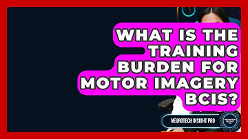 What Is The Training Burden For Motor Imagery BCIs? - Neurotech Insight Pro