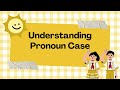 Understanding Pronoun Cases