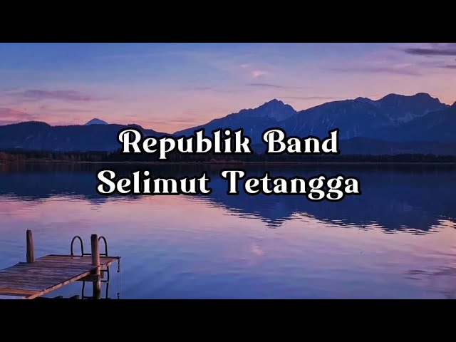 Repvblik - (Selimut Tetangga) Lirik🎶🎶 class=