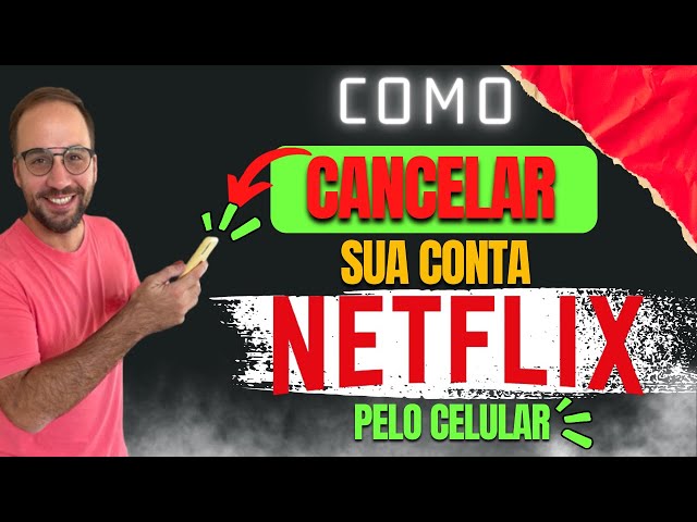 Como cancelar Netflix pelo celular
